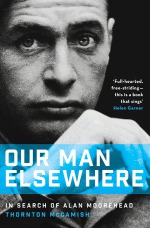 Cover art for Our Man Elsewhere: In Search of Alan Moorehead