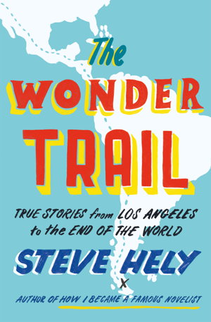 Cover art for Wonder Trail True Stories from Los Angeles to the End of the World