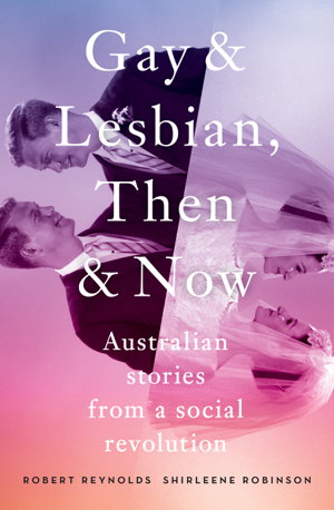Cover art for Gay and Lesbian, Then and Now: Australian Stories from a Social Revolution