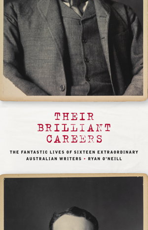 Cover art for Their Brilliant Careers The Fantastic Lives of Sixteen Extraordinary Australian Writers