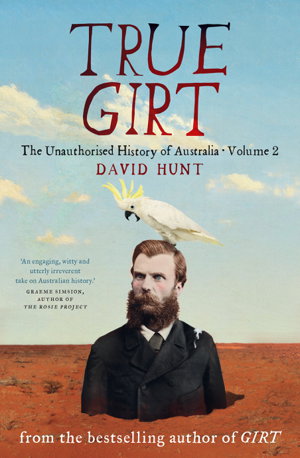 Cover art for True Girt: The Unauthorised History of Australia
