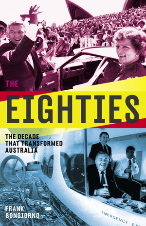 Cover art for The Eighties: The Decade that Transformed Australia