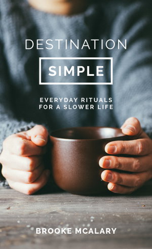 Cover art for Destination Simple Everyday Rituals for a Slower Life