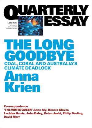 Cover art for The Long Goodbye: Coal, Coral and Australia's Climate Deadlock: Quarterly Essay 66