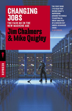 Cover art for Changing Jobs: The Fair go in the New Machine Age