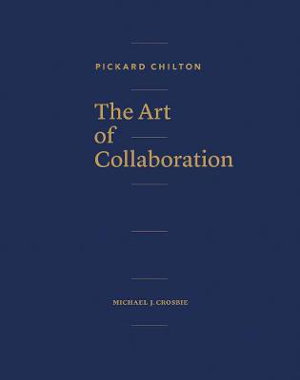 Cover art for Pickard Chilton: The Art of Collaboration