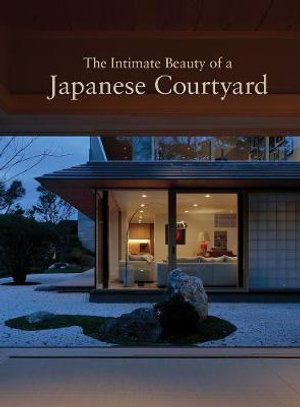 Cover art for The Intimate Beauty of a Japanese Courtyard