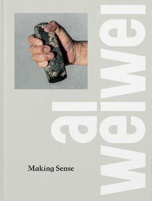 Cover art for Ai Weiwei: Making Sense