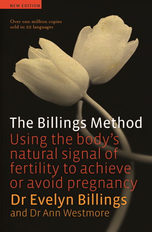 Cover art for Billings Method Using the Body's Natural Signal of Fertilityto Achieve or Avoid Pregnancy The