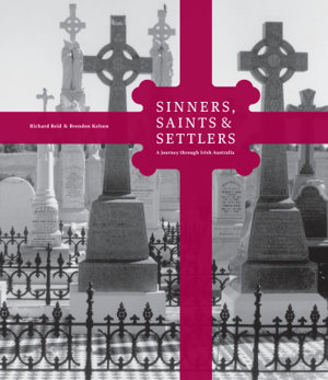 Cover art for Sinners Saints & Settlers A Journey through Irish Australia
