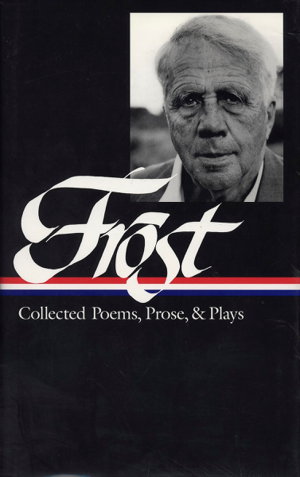 Cover art for Robert Frost Collected Poems Prose & Plays (LOA #81)