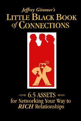 Cover art for Jeffrey Gitomer's Little Black Book of Connections 6.5 Assets for Networking Your Way to RICH Relationships
