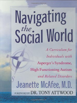 Cover art for Navigating the Social World A Curriculum for Individuals with Asperger's Syndrome High Functioning Autism and Related Di