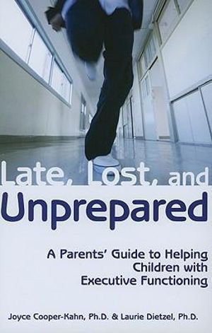 Cover art for Late Lost & Unprepared A Parents' Guide to Helping Children with Executive Functioning