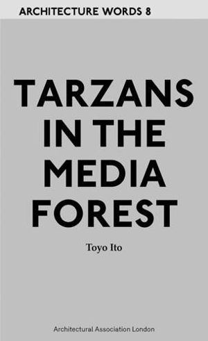 Cover art for Architecture Words 8 Tarzans in Media Forest