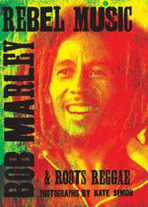 Cover art for Rebel Music: Bob Marley & Roots Reggae