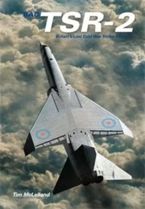 Cover art for TSR-2 Britain's Lost Cold War Strike Aircraft