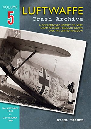 Cover art for Luftwaffe Crash Archive Volume 5 28th September to 27th October 1940