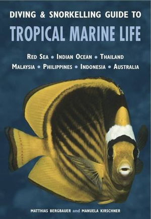 Cover art for Diving & Snorkelling Guide to Tropical Marine Life of the Indo Pacific Region