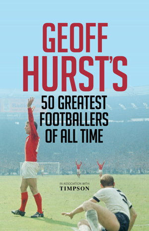 Cover art for Geoff Hurst's 50 Greatest Footballers of All Time