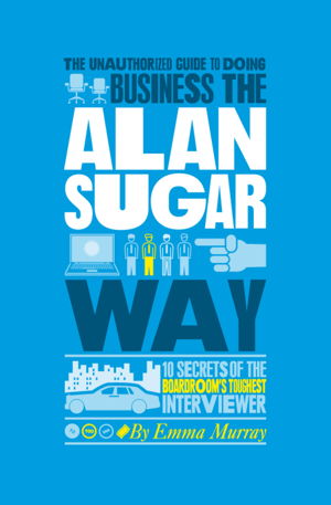 Cover art for Business the Alan Sugar Way 10 Secrets of the Worlds