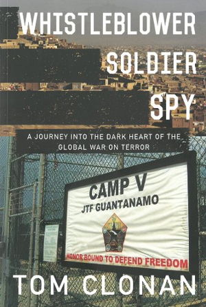 Cover art for Whistleblower Soldier Spy A Journey into the Dark Heart of the Global War on Terror