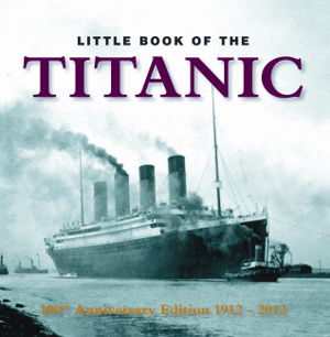 Cover art for Little Book of the Titanic 100th Anniversary Edition