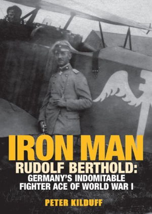 Cover art for Iron Man Rudolf Berthold Germany's Indomitable Fighter Ace