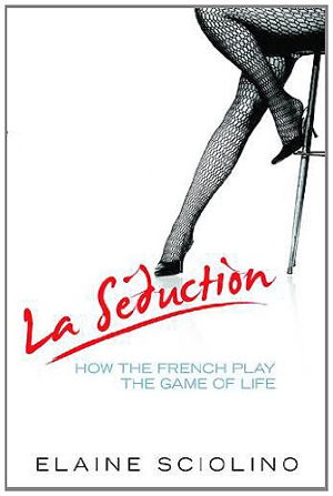 Cover art for La Seduction How the French Play the Game of Life