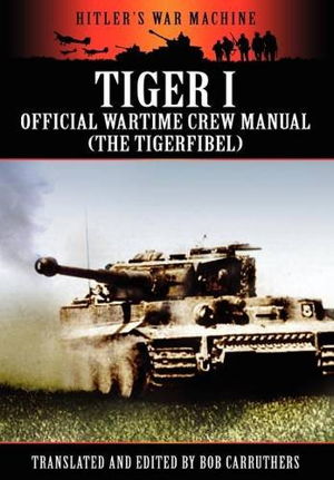 Cover art for Tiger I - Official Wartime Crew Manual (The Tigerfibel)