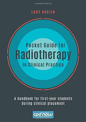 Cover art for Pocket Guide for Radiotherapy in Clinical Practice A Handbook for First-Year Students During Clinical Placement