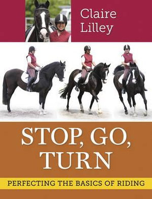 Cover art for Stop Go Turn Perfecting The Basics of Riding