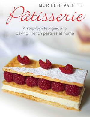 Cover art for Patisserie A Step-by-step Guide to Baking French Pastries at