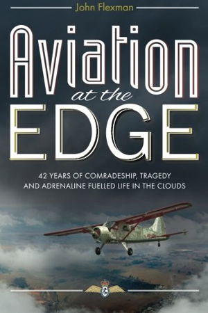 Cover art for Aviation at the Edge 42 Years of Comradeship Tragedy and Adrenaline Fuelled Life in the Clouds