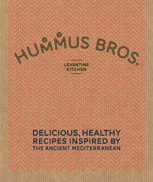 Cover art for Hummus Bros Levantine Kitchen Delicious Healthy Recipes Inspired by the Ancient Mediterranean