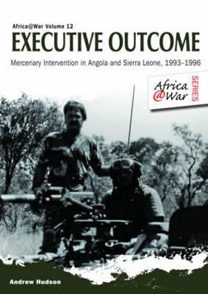 Cover art for An Executive Outcome Mercenary Intervention in Angola and Sierra Leone 1993 1996
