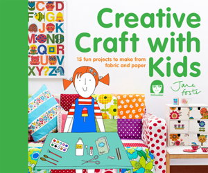 Cover art for Creative Craft with Kids 15 fun projects to make from fabricand paper
