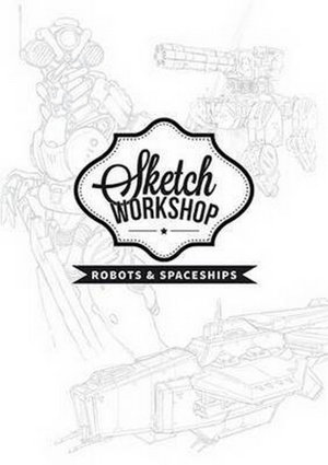 Cover art for Sketch Workshop: Robots & Spaceships