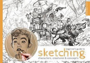 Cover art for Beginner's Guide to Sketching: Characters, Creatures and Concepts