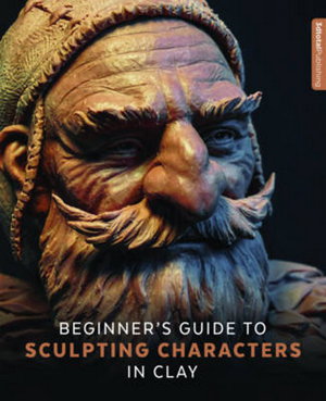 Cover art for Beginner's Guide to Sculpting Characters in Clay