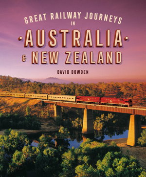 Cover art for Great Railway Journeys in Australia & New Zealand