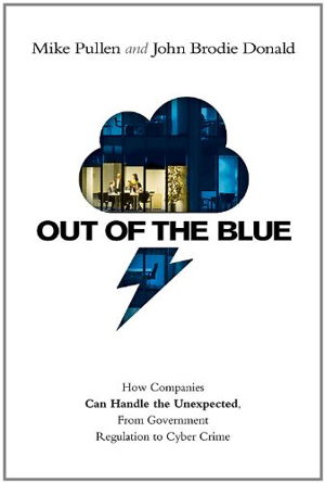 Cover art for Out of the Blue How Companies Can Handle the Unexpected from Government Regulation to Cyber Crime