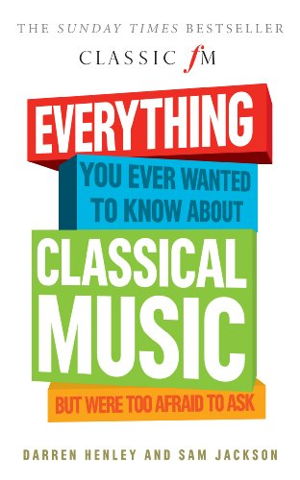 Cover art for Everything You Ever Wanted to Know About Classical Music But Were Too Afraid to Ask