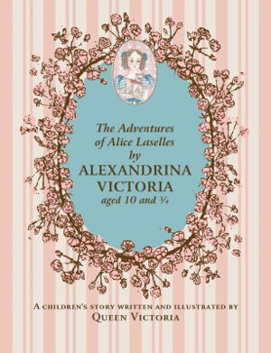 Cover art for The Adventures of Alice Laselles by Alexandrina Victoria aged 103/4