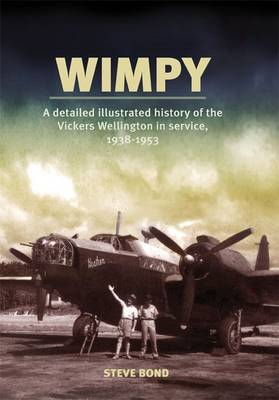 Cover art for Wimpy - A Detailed Illustrated History of the Vickers Wellington in Service 1938-1953