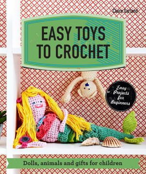 Cover art for Easy Toys to Crochet Dolls, Animals and Gifts for Children