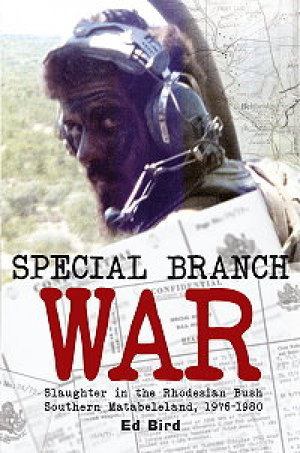 Cover art for Special Branch War Slaughter in the Rhodesian Bush. Southern Matabeleland 1976-1980