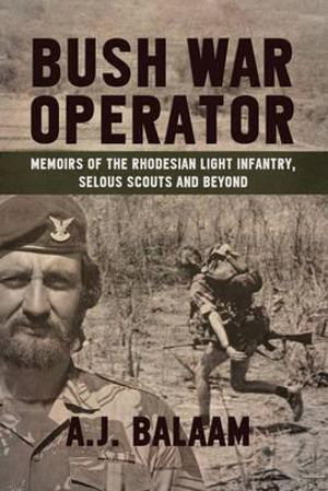 Cover art for Bush War Operator Memoirs of the Rhodesian Light Infantry Selous Scouts and Beyond