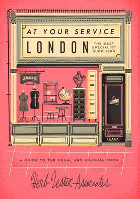 Cover art for Herb Lester Guides London At Your Service The Best Specialist Suppliers A Guide to the Usual and Unusual