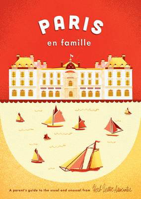 Cover art for Herb Lester Guides Paris en Famille A Parent's Guide to the Usual and Unusual